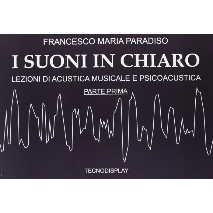 Paradiso Suoni in chiaro vol. I Lezioni di acustica musicale e psicoacustica main product photo