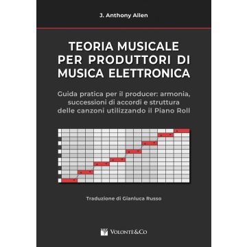 Teoria Musicale per Produttori di Musica Elettronica Autore Allen, J, Anthony Teoria Musicale per Produttori di Musica Elettronica Autore Allen, J, Anthony