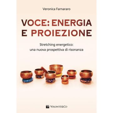 Voce: Energia e Proiezione. Stretching Energetico: una Nuova Prospettiva di Risonanza
